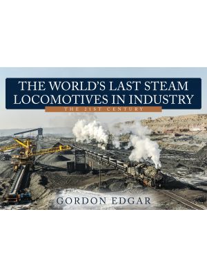 The World's Last Steam Locomotives in Industry: The 21st Century