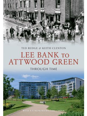 Lee Bank to Attwood Green Through Time