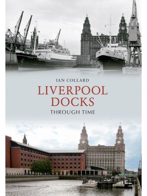 Liverpool Docks Through Time