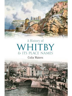 A History of Whitby and Its Place Names