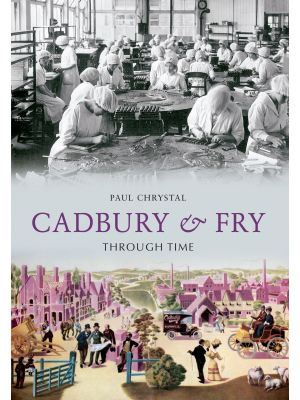 Cadbury & Fry Through Time