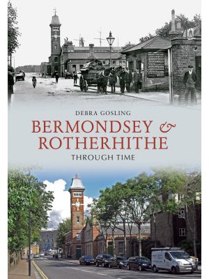 Bermondsey & Rotherhithe Through Time