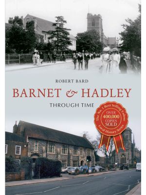 Barnet & Hadley Through Time