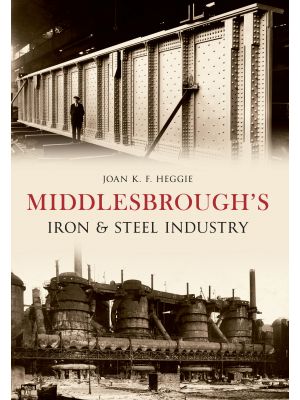 Middlesbrough's Iron and Steel Industry