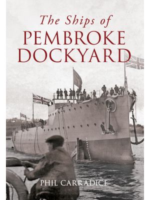 The Ships of Pembroke Dockyard