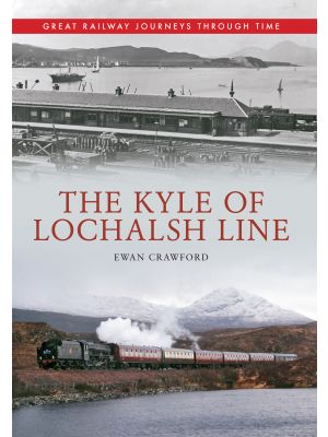 The Kyle of Lochalsh Line Great Railway Journeys Through Time