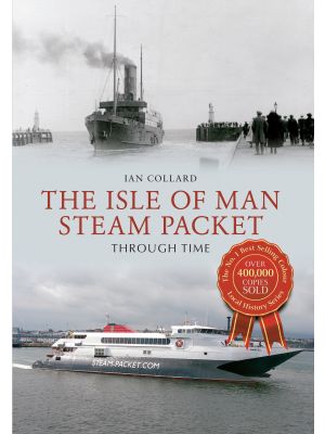 The Isle of Man Steam Packet Through Time