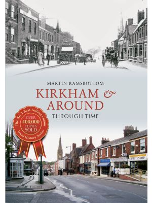Kirkham & Around Through Time