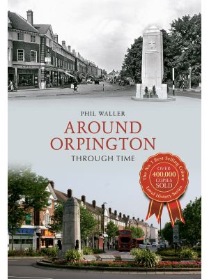 Around Orpington Through Time