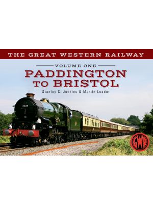 The Great Western Railway Volume One Paddington to Bristol