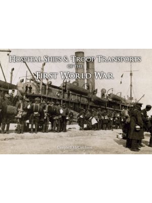 Hospital Ships & Troop Transport of the First World War