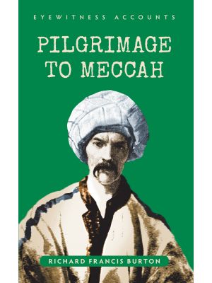 Eyewitness Accounts Pilgrimage to Meccah