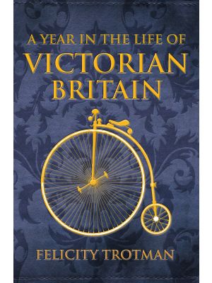 A Year in the Life of Victorian Britain