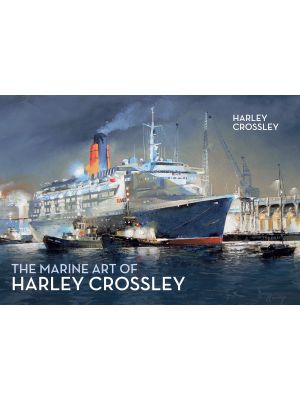 The Marine Art of Harley Crossley