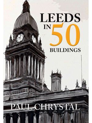 Leeds in 50 Buildings