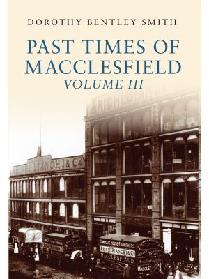 Past Times of Macclesfield Volume III