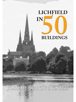 Lichfield in 50 Buildings