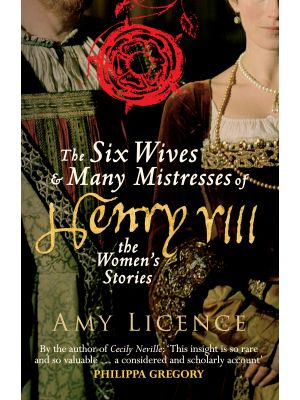 The Six Wives & Many Mistresses of Henry VIII