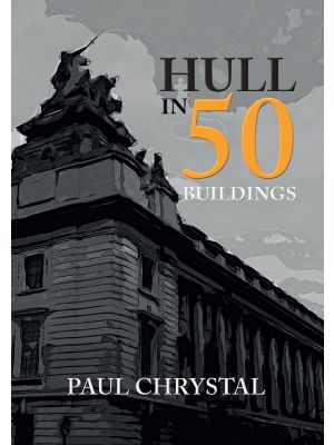 Hull in 50 Buildings