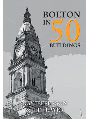 Bolton in 50 Buildings