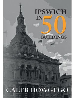Ipswich in 50 Buildings