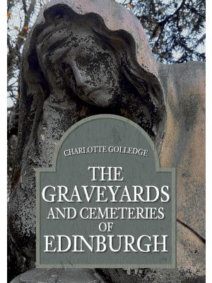 The Graveyards and Cemeteries of Edinburgh