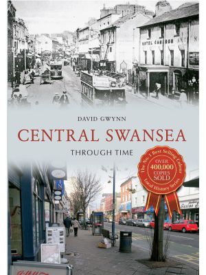 Central Swansea Through Time
