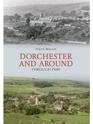 Dorchester and Around Through Time