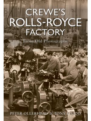 Crewe's Rolls Royce Factory From Old Photographs