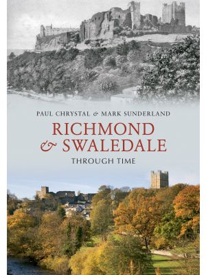 Richmond & Swaledale Through Time