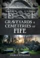 Graveyards and Cemeteries of Fife