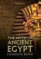 The Myth of Ancient Egypt