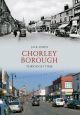 Chorley Borough Through Time