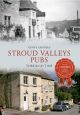 Stroud Valleys Pubs Through Time