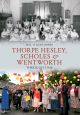 Thorpe Hesley, Scholes & Wentworth Through Time