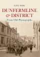 Dunfermline & District From Old Photographs