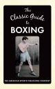 The Classic Guide to Boxing