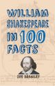 William Shakespeare in 100 Facts