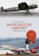 Manchester Airport Through Time