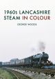 1960s Lancashire Steam in Colour