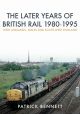 The Later Years of British Rail 1980-1995: West Midlands, Wales and South-West England
