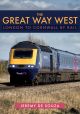 The Great Way West: London to Cornwall by Rail