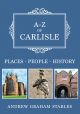 A-Z of Carlisle
