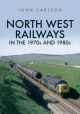 North West Railways in the 1970s and 1980s