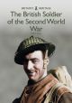 The British Soldier of the Second World War