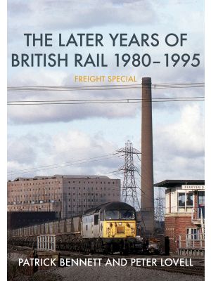 The Later Years of British Rail 1980-1995: Freight Special