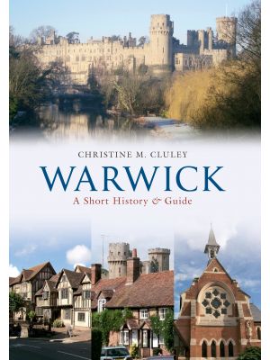 Warwick A Short History and Guide