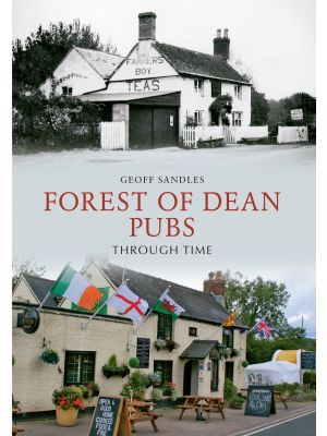 Forest of Dean Pubs Through Time