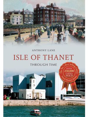 Isle of Thanet Through Time