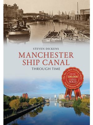 Manchester Ship Canal Through Time